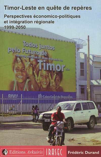 Timor-Leste en quête de repères : perspectives économico-politiques et intégration régionale, 1999-2050