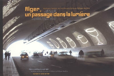 Alger, un passage dans la lumière : répliques-luminis, une installation urbaine de Philippe Mouillon
