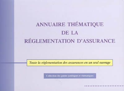 Annuaire thématique de la réglementation d'assurance : 2005