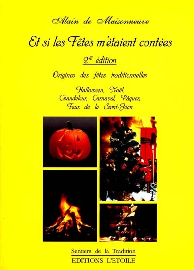 Et si les fêtes m'étaient contées : origines des fêtes traditionnelles / Alain de Maisonneuve