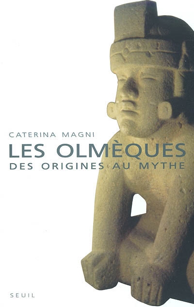 Les Olmèques : des origines au mythe