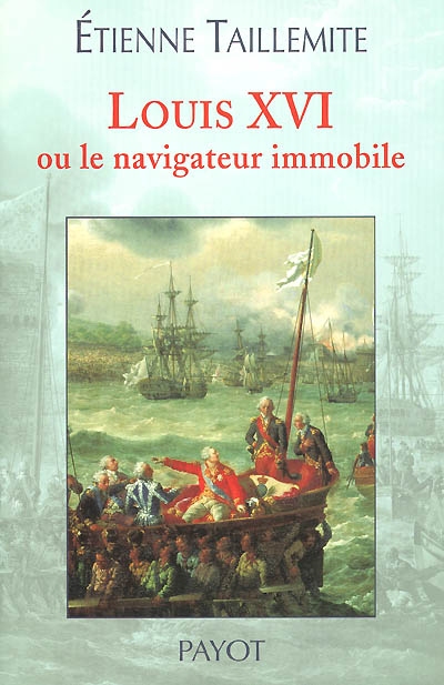 Louis XVI [seize] ou le navigateur immobile