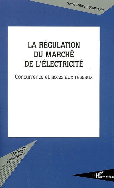 La régulation du marché de l'électricité : concurrence et accès aux réseaux