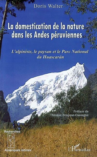 La domestication de la nature dans les Andes péruviennes : l'alpiniste, le paysan et le Parc national du Huascarán