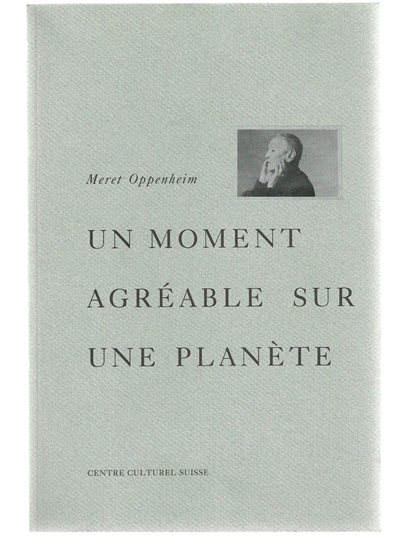 Meret Oppenheim : un moment agréable sur une planète