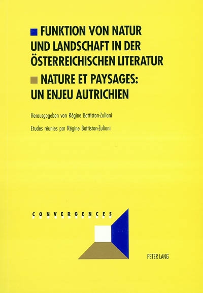 Funktion von Natur und Landschaft in der österreichischen Literatur = = Nature et paysages : un enjeu autrichien