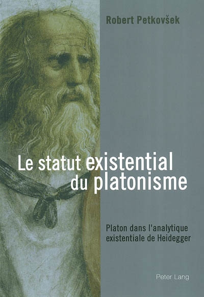 Le statut existential du platonisme : Platon dans l'analytique existentiale de Heidegger