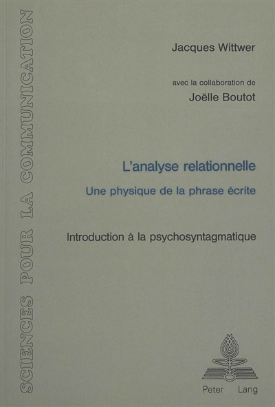 L'analyse relationnelle : une physique de la phrase écrite : introduction à la psychosyntagmatique