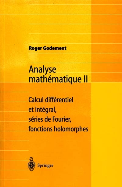 Analyse mathématique. 2 , Calcul différentiel et intégral, séries de Fourier, fonctions holomorphes