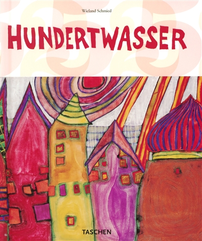 Hundertwasser, 1928-2000 : personality, life, work