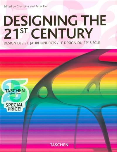 Designing the 21st century = Le design du 21e siècle = Design des 21 Jahrhunderts
