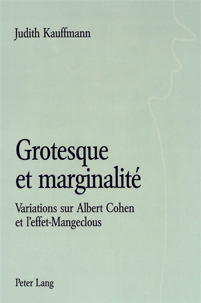 Grotesque et marginalité : variations sur Albert Cohen et l'effet Mangeclous