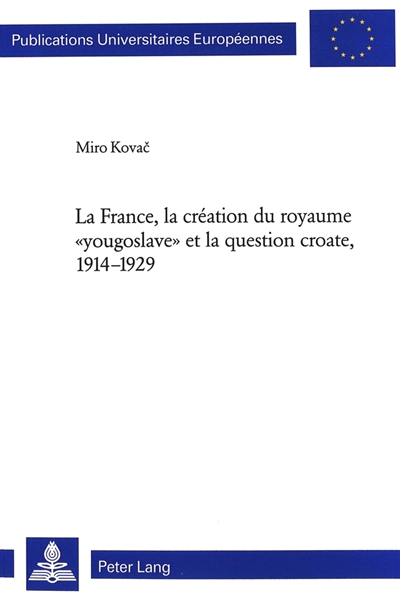 La France, la création du royaume yougoslave et la question croate, 1914-1929