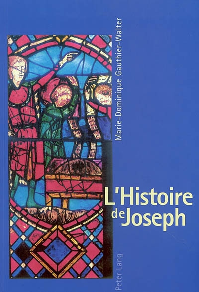 L'histoire de Joseph : les fondements d'une iconographie et son développement dans l'art monumental français du XIIIe siècle