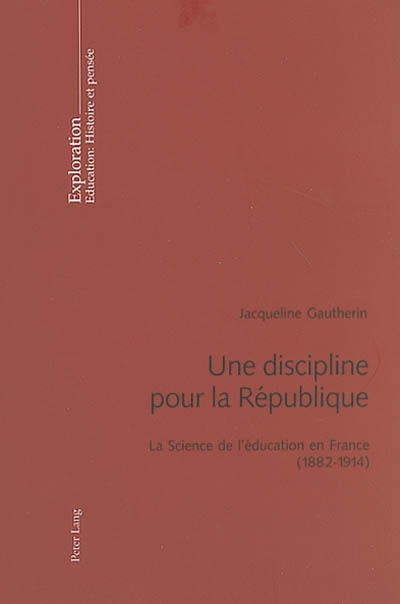 Une discipline pour la République : la science de l'éducation en France (1882-1914)