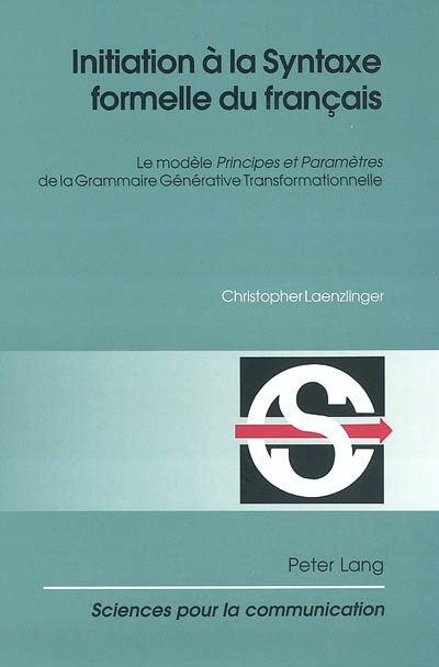 Initiation à la syntaxe formelle du français : le modèle "Principes et paramètres" de la grammaire générative transformationnelle