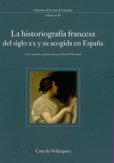 La historiografía francesa del siglo XX y su acogida en España : coloquio internacional (noviembre de 1999)