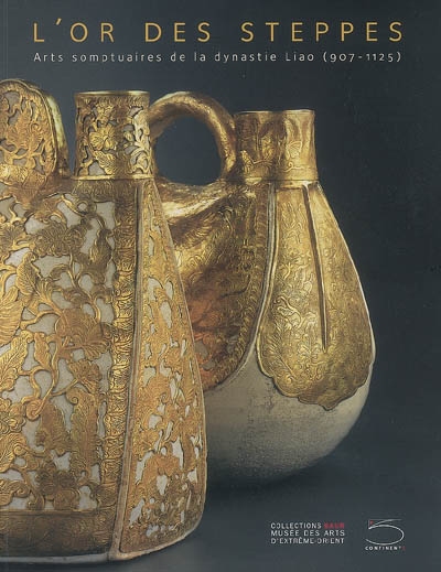 L'or des steppes : arts somptuaires de la dynastie Liao (907-1125)