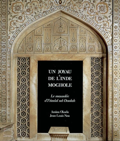 Un joyau de l'Inde moghole : le mausolée d'I'timâd ud-Daulah