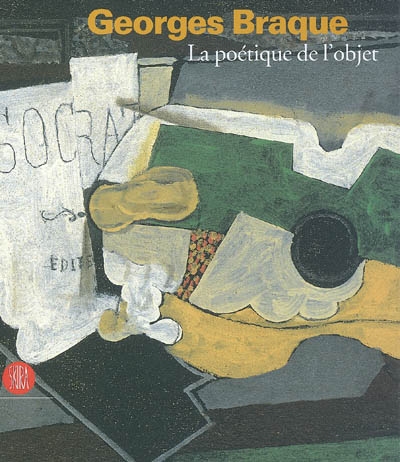 Georges Braque : la poétique de l'objet : exposition, Dinan, 8 juillet - 1er octobre 2006]