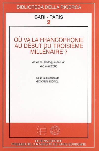 Où va la francophonie au début du troisième millénaire ? : actes du colloque de Bari, 4-5 mai 2005