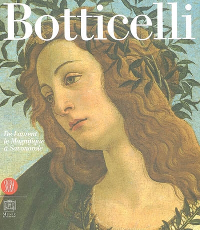 Botticelli : de Laurent le Magnifique à Savonarole : exposition, Paris, Musée du Luxembourg, oct. 2003-janv. 2004