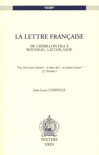 La lettre française : de Crébillon fils à Rousseau, Laclos, Sade