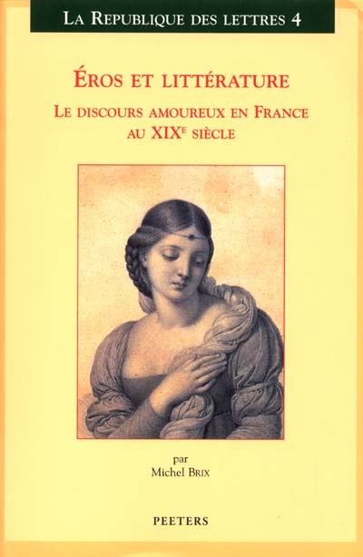 Éros et littérature : le discours amoureux en France au XIXe siècle