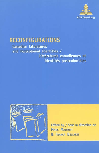 Reconfigurations : Canadian literatures and postcolonial identities = Littératures canadiennes et identités postcoloniales