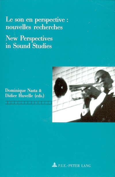 Le son en perspective, nouvelles recherches = = New perspectives in sound studies