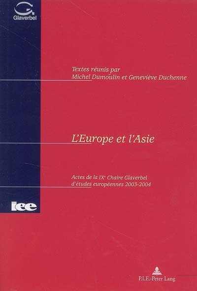 L'Europe et l'Asie : actes de la IXe Chaire Glaverbel d'études européennes 2003-2004