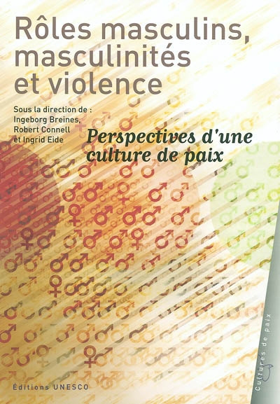 Rôles masculins, masculinités et violence : perspectives d'une culture de la paix