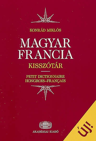 Magyar-francia kisszotar = Petit dictionnaire hongrois-français