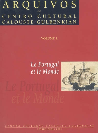 Le Portugal et le monde : lectures de l'oeuvre de Vitorino Magalhães Godinho : [colloque réalisé au Centre culturel Calouste Gulbenkian, Paris, 2003]