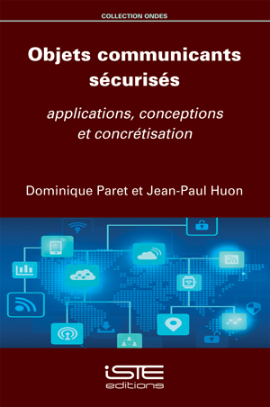 Objets communicants sécurisés : applications, conceptions et concrétisation