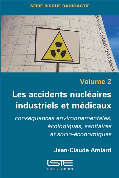 Les accidents nucléaires industriels et médicaux : conséquences environnementales, écologiques, sanitaires et socio-économiques. 2