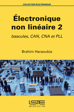 Electronique non linéaire. 2 , Bascules, CAN, CNA et PLL