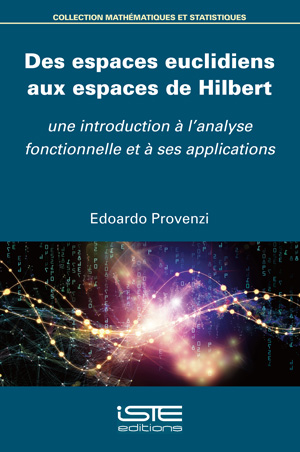 Des espaces euclidiens aux espaces de Hilbert : une introduction l'analyse fonctionnelle et ses applications