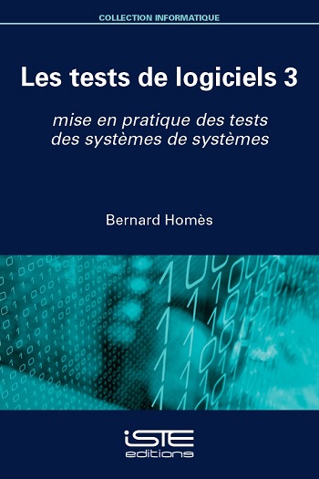 Les tests de logiciels. Volume 3 , Mise en pratique des tests des systèmes de systèmes