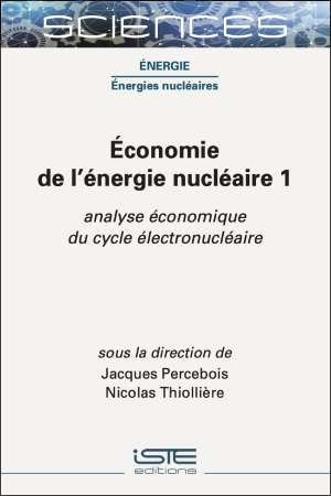 Économie de l'énergie nucléaire. 1 , Analyse économique du cycle électronucléaire