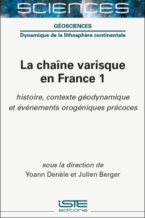 La chaîne varisque en France. 1 , Histoire, contexte géodynamique et événements orogéniques précoces