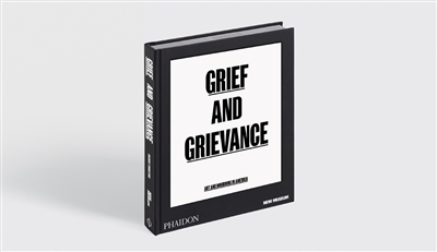 Grief and grievance : art and mourning in America : [exhibition, New York, New Museum, October 20, 2020 - January 24, 2021]
