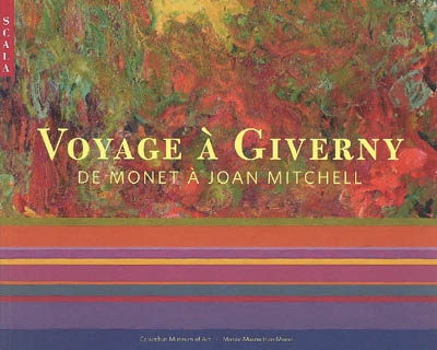 Voyage à Giverny : de Monet à Joan Mitchell : Exposition. Paris, Musée Marmottan-Claude Monet