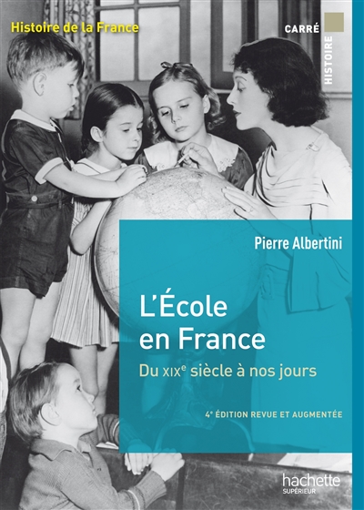 L'école en France : du XIXe siècle à nos jours, de la maternelle à l'université