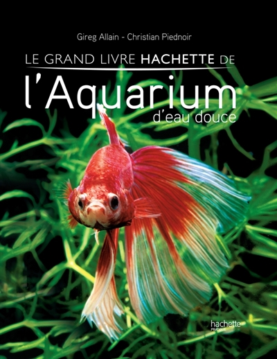 Le grand livre Hachette de l'aquarium