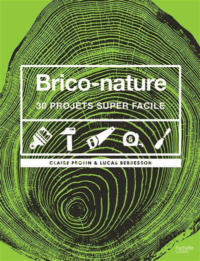 Brico-nature : 30 projets super faciles