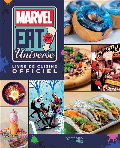 Marvel : eat the universe : livre de cuisine officiel