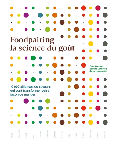 Foodpairing, la science du goût : 10000 alliances de saveurs qui vont transformer votre façon de manger
