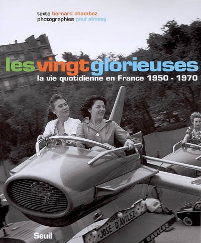 Les vingt glorieuses : [la vie quotidienne en France, 1950-1970]