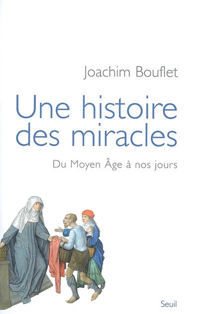 Une histoire des miracles : du Moyen Age à nos jours
